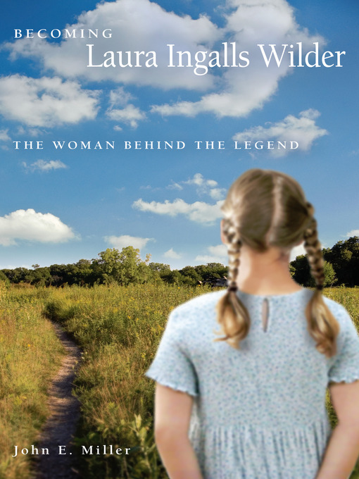 Title details for Becoming Laura Ingalls Wilder by John E. Miller - Available